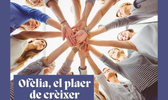 OFELIA, EL PLAER DE CRÈIXER